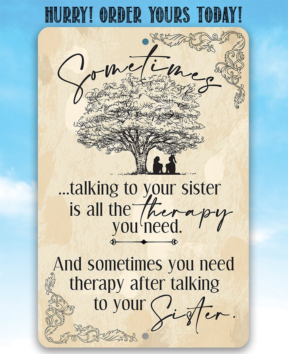 Sometimes Talking to Your Sister is All the Therapy You Need - Metal Sign | Lone Star Art.