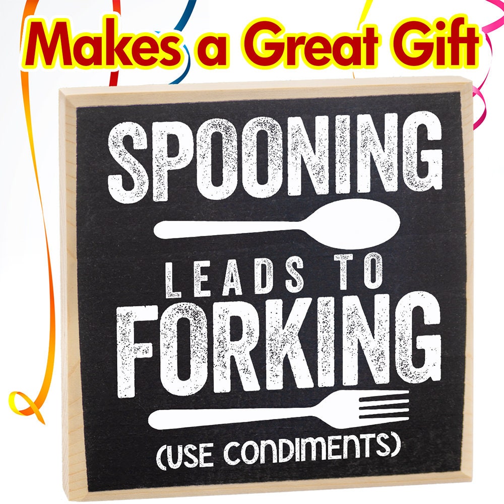 Spooning Leads To Forking (Use Condiments) - Wooden Sign Wooden Sign Lone Star Art 