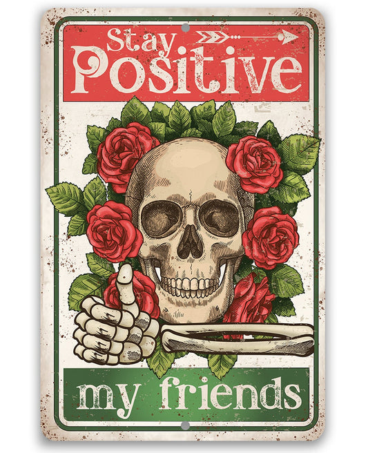 Stay Positive My Friends 8" x 12" or 12" x 18" Aluminum Tin Awesome Metal Poster Lone Star Art 