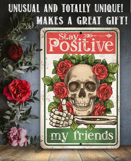 Stay Positive My Friends 8" x 12" or 12" x 18" Aluminum Tin Awesome Metal Poster Lone Star Art