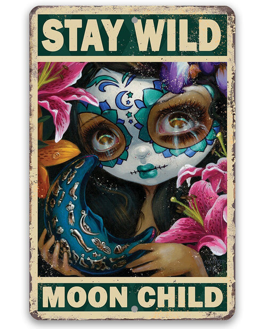 Stay Wild Moon Child - 8" x 12" or 12" x 18" Aluminum Tin Awesome Gothic Metal Poster Lone Star Art