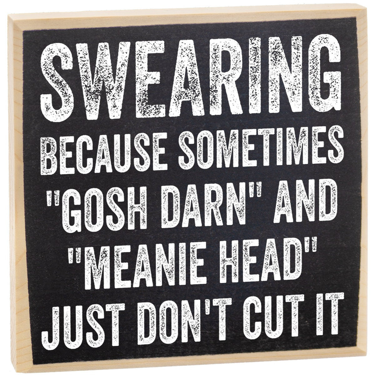 Swearing, Because Sometimes Gosh Darn and Meanie Head Just Don't Cut It - Wooden Sign Wooden Sign Lone Star Art 