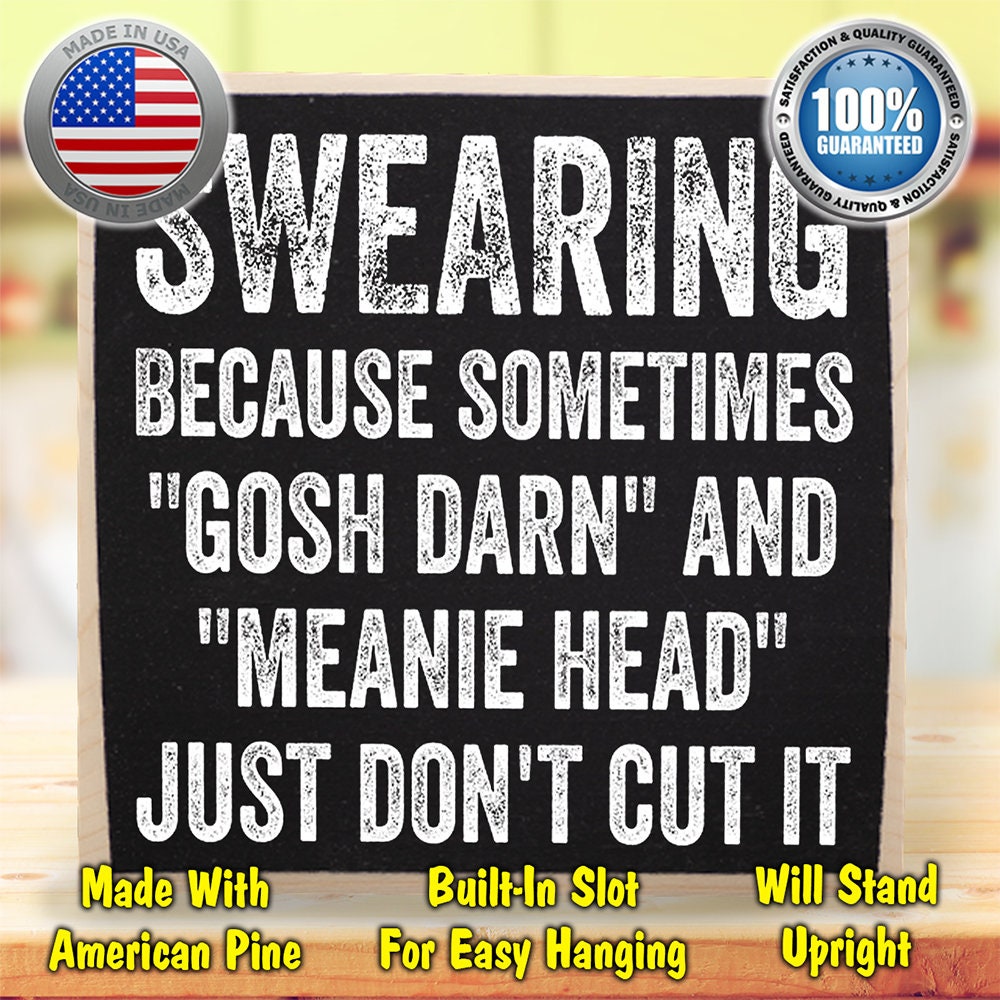 Swearing, Because Sometimes Gosh Darn and Meanie Head Just Don't Cut It - Wooden Sign Wooden Sign Lone Star Art 
