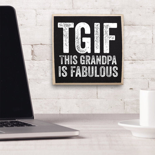 TGIF: This Grandpa is Fabulous - Wooden Sign Wooden Sign Lone Star Art