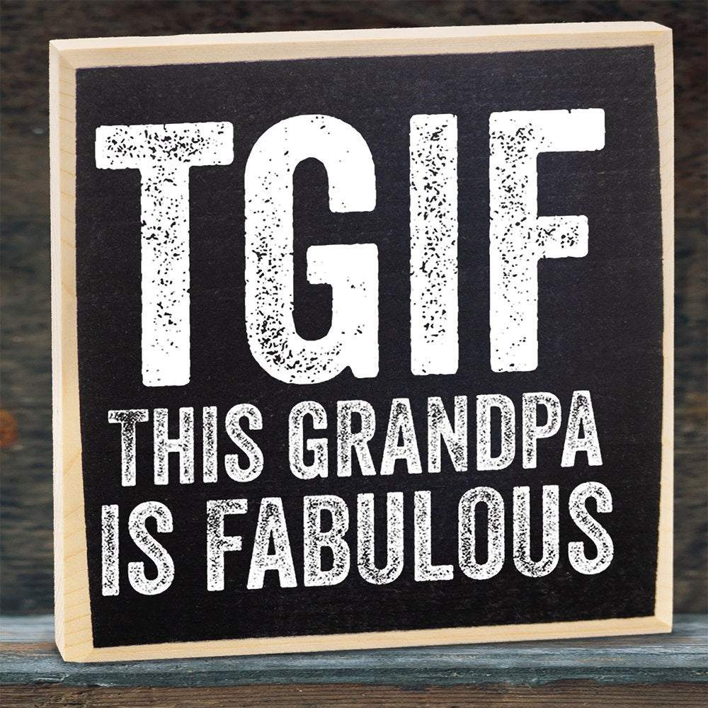 TGIF: This Grandpa is Fabulous - Wooden Sign Wooden Sign Lone Star Art 