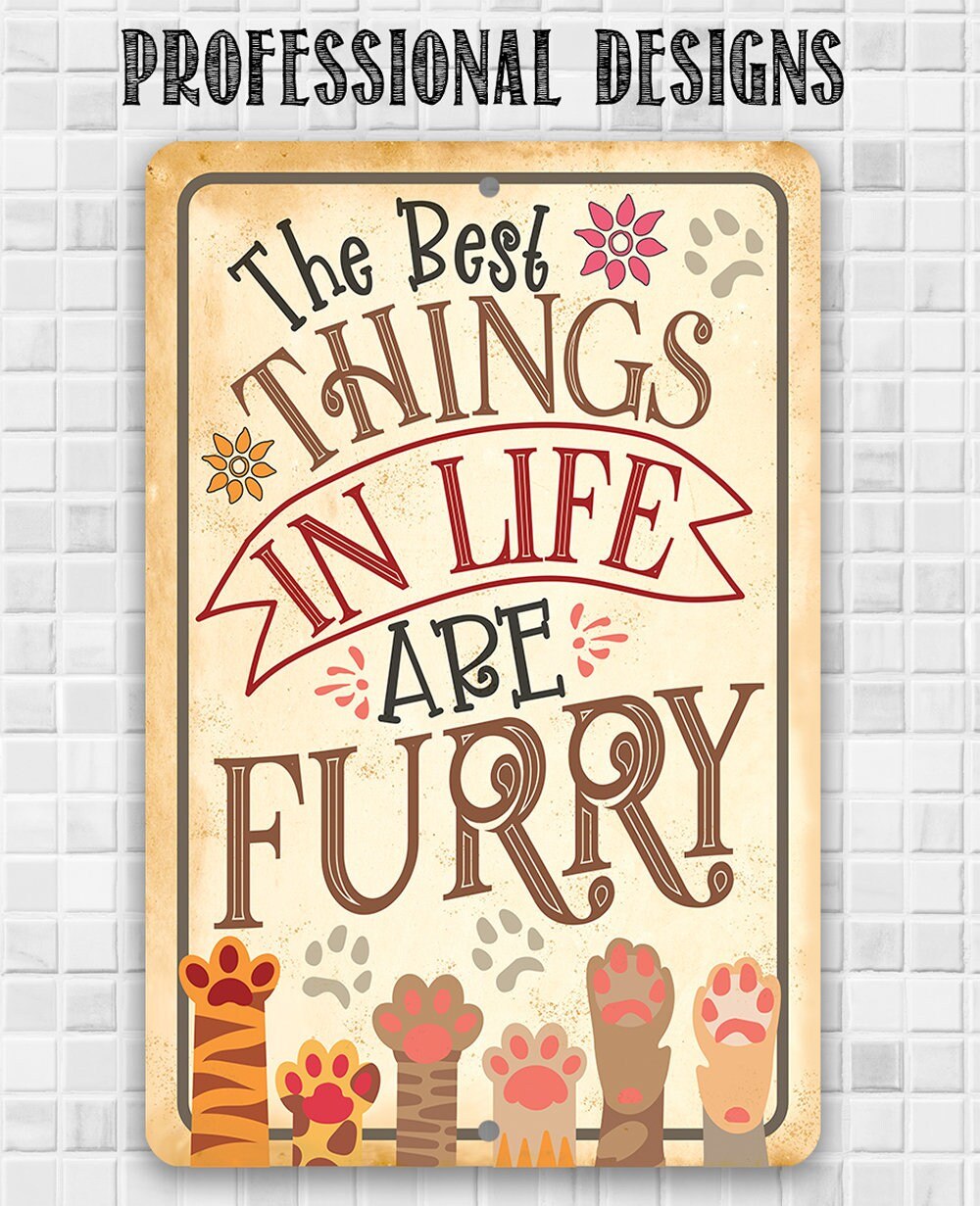 The Best Things In Life Are Furry 8" x 12" or 12" x 18" Aluminum Tin Awesome Metal Poster Lone Star Art 