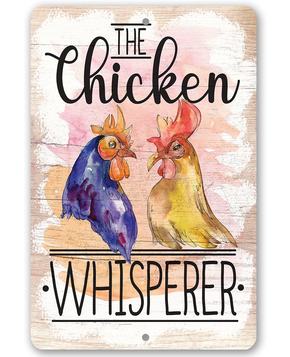 The Chicken Whisperer - Metal Sign | Lone Star Art.