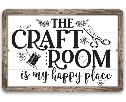 The Craft Room is My Happy Place - Durable Metal Sign - Use Indoor/Outdoor - 8" x 12" or 12" x 18" Aluminum Tin Awesome Metal Poster Lone Star Art 