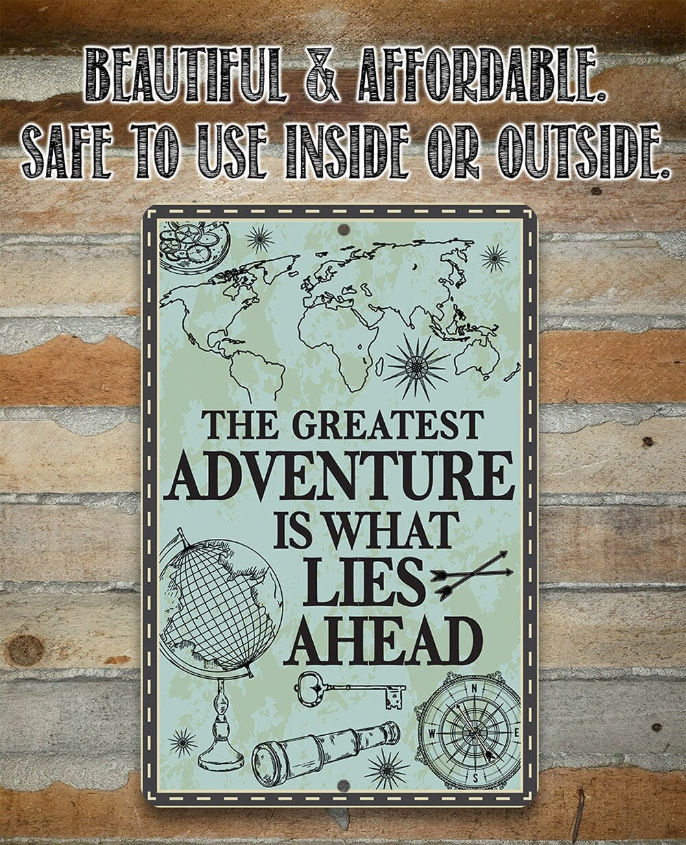 The Greatest Adventure is What Lies Ahead - Metal Sign Metal Sign Lone Star Art 