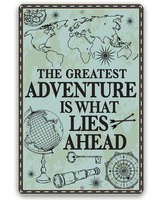The Greatest Adventure is What Lies Ahead - Metal Sign Metal Sign Lone Star Art