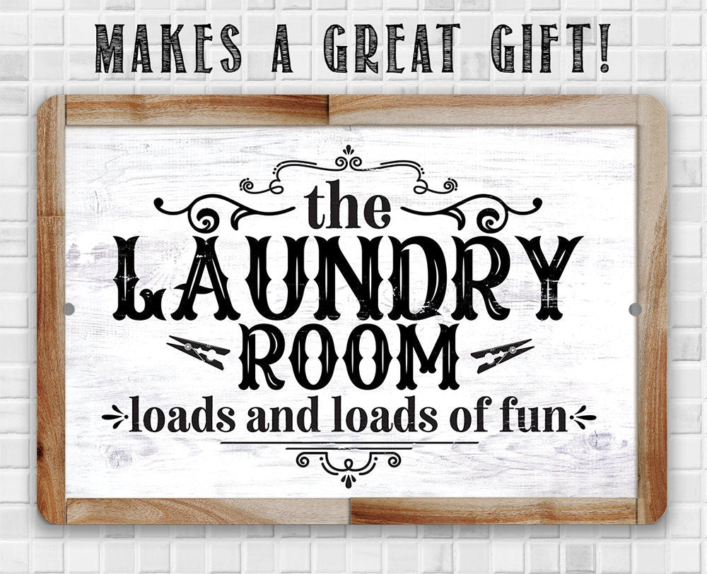 The Laundry Room, Loads and Loads of Fun - 8" x 12" or 12" x 18" Aluminum Tin Awesome Metal Poster Lone Star Art 