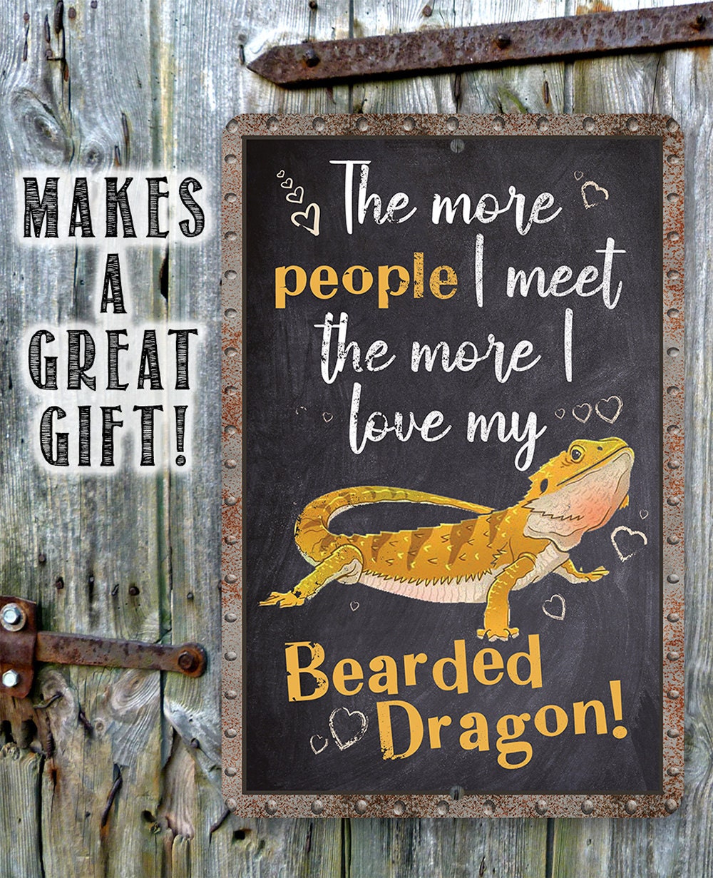 The More People I Meet The More I Love My Bearded Dragon - Metal Sign Metal Sign Lone Star Art 