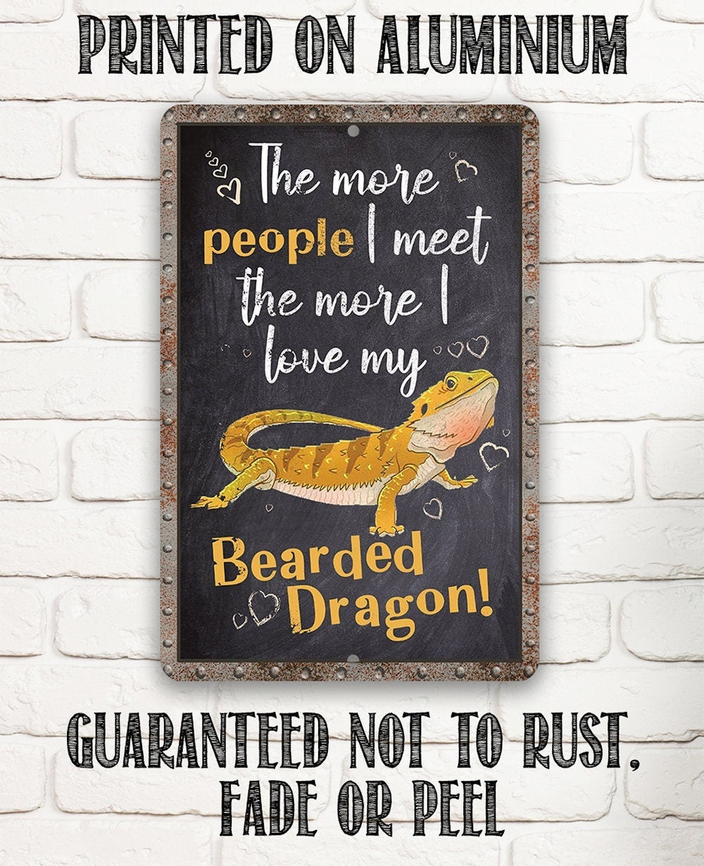 The More People I Meet The More I Love My Bearded Dragon - Metal Sign Metal Sign Lone Star Art 