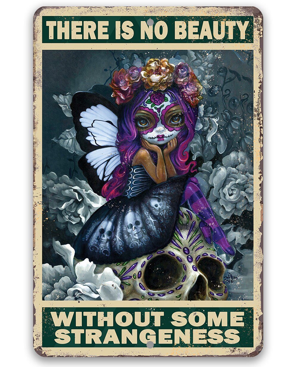 There is No Beauty Without Some Strangeness - 8" x 12" or 12" x 18" Aluminum Tin Awesome Metal Poster Lone Star Art 