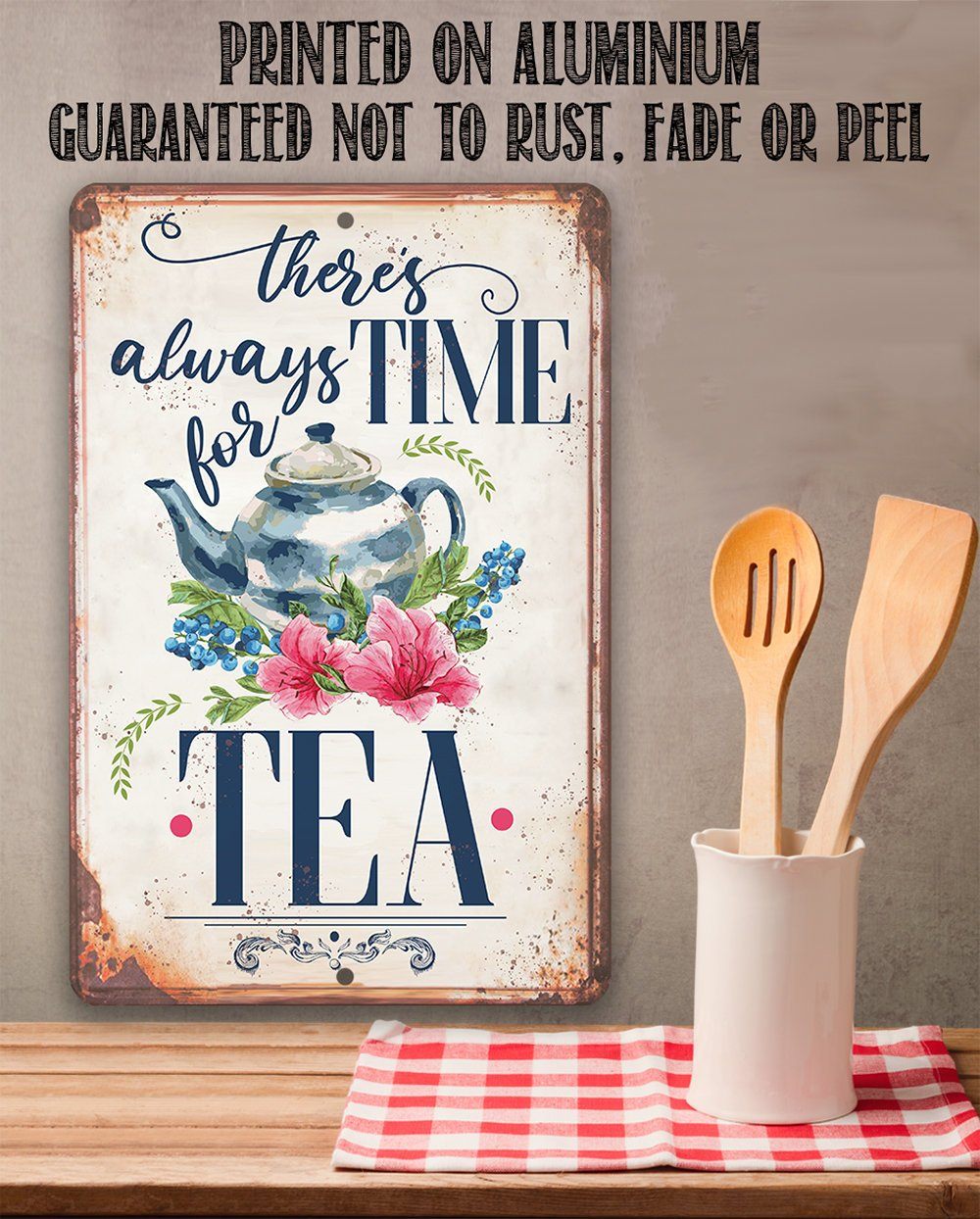 There's Always Time For Tea - Metal Sign | Lone Star Art.