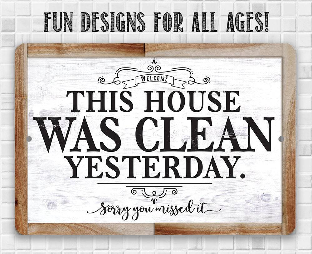 This House Was Clean Yesterday - Metal Sign | Lone Star Art.