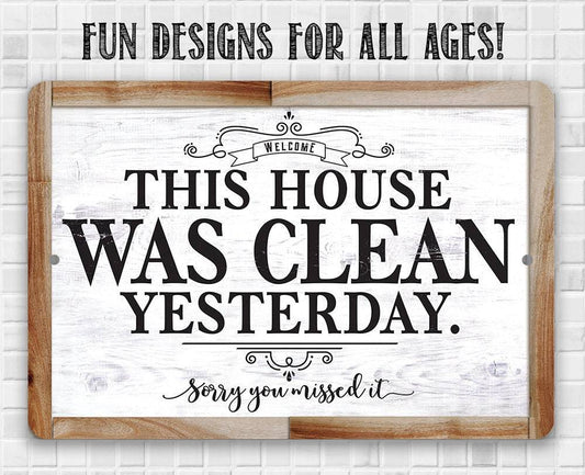 This House Was Clean Yesterday - Metal Sign | Lone Star Art.
