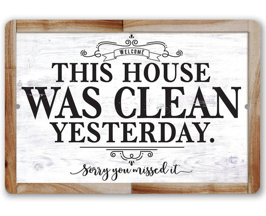 This House Was Clean Yesterday - Metal Sign | Lone Star Art.