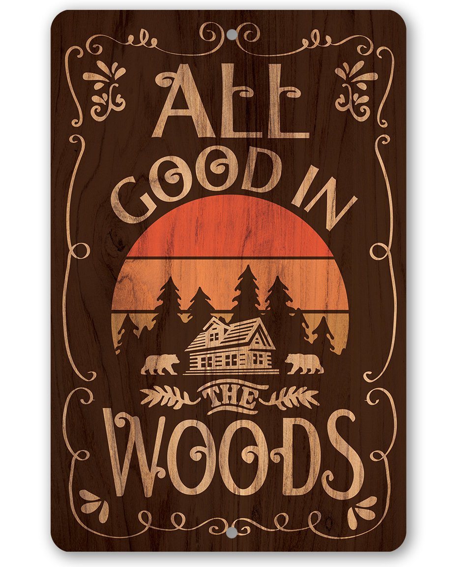 All Good In The Woods - Metal Sign | Lone Star Art.