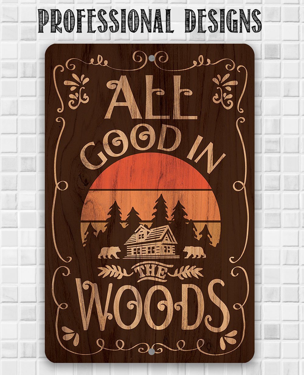All Good In The Woods - Metal Sign | Lone Star Art.