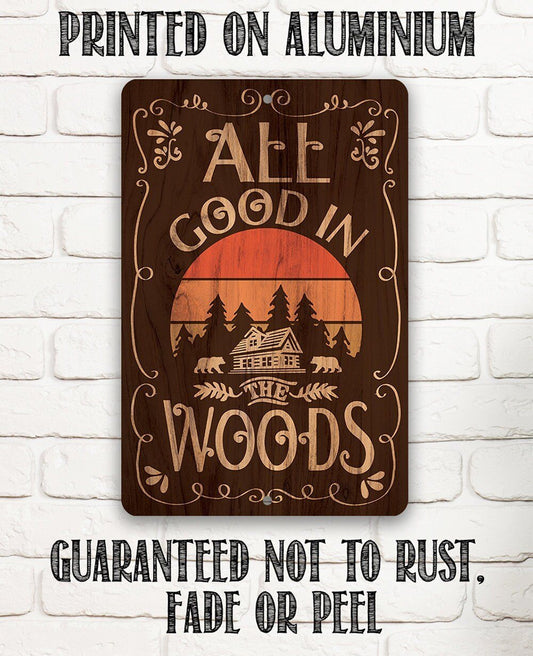 All Good In The Woods - Metal Sign | Lone Star Art.