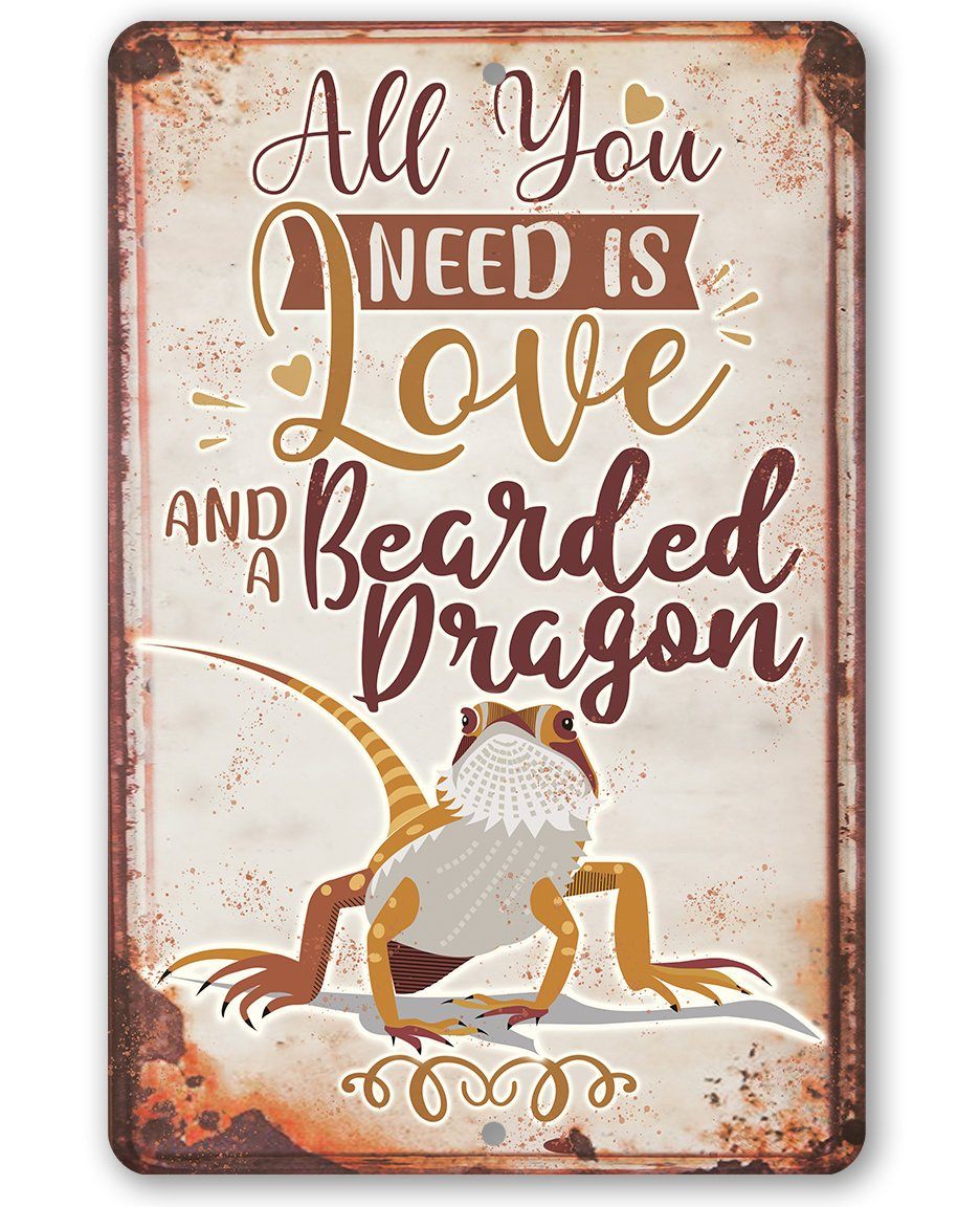 All You Need Bearded Dragon - Metal Sign | Lone Star Art.