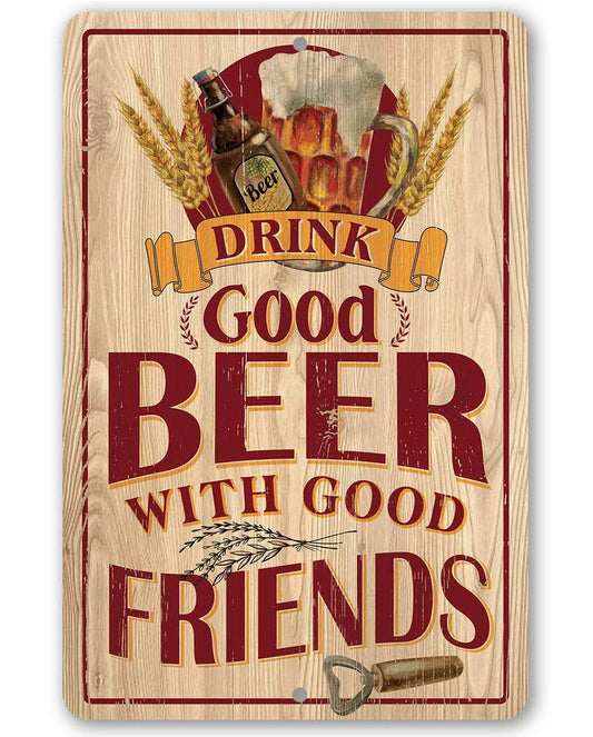 Drink Good Beer with Good Friends - Metal Sign | Lone Star Art.