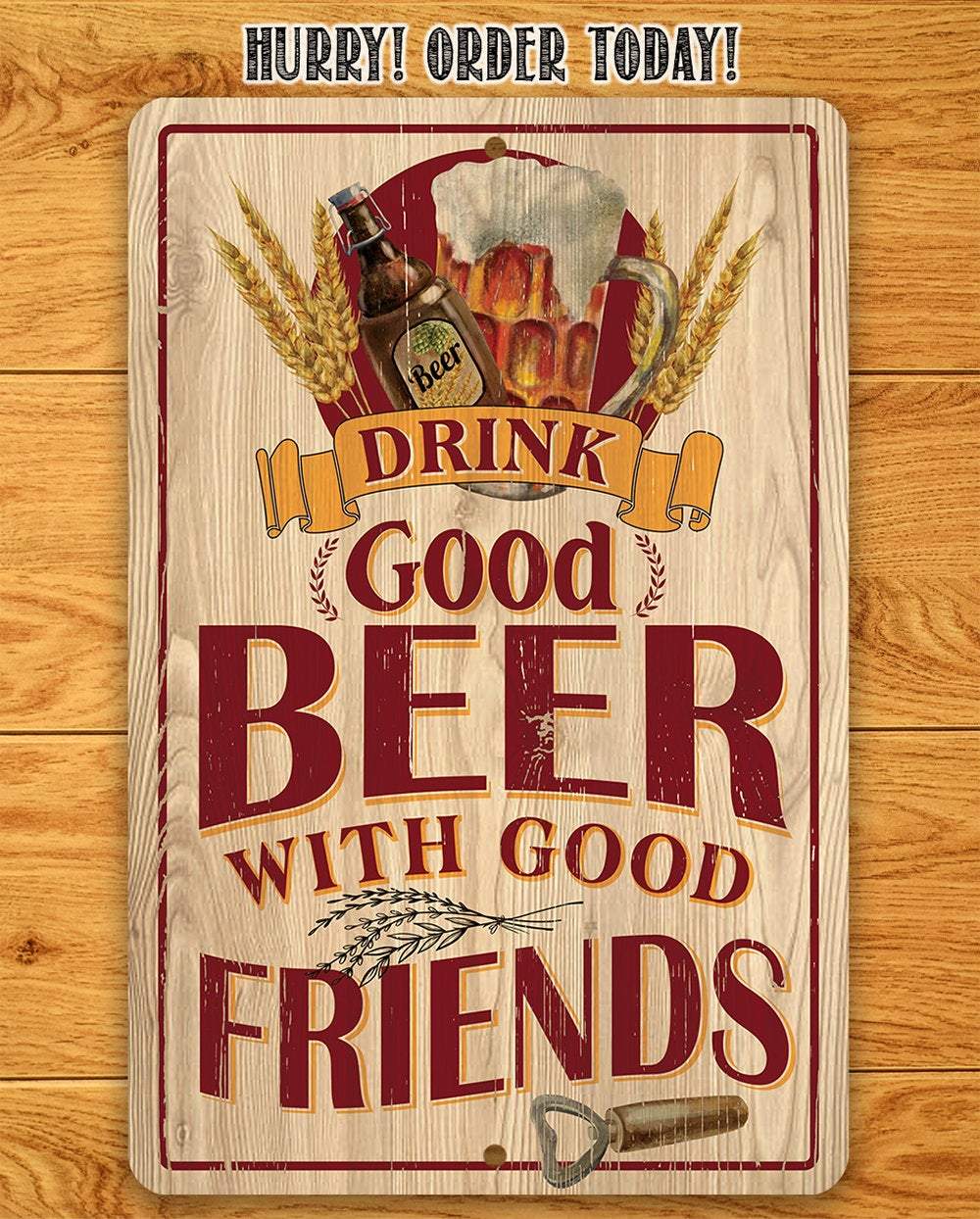Drink Good Beer with Good Friends - Metal Sign | Lone Star Art.