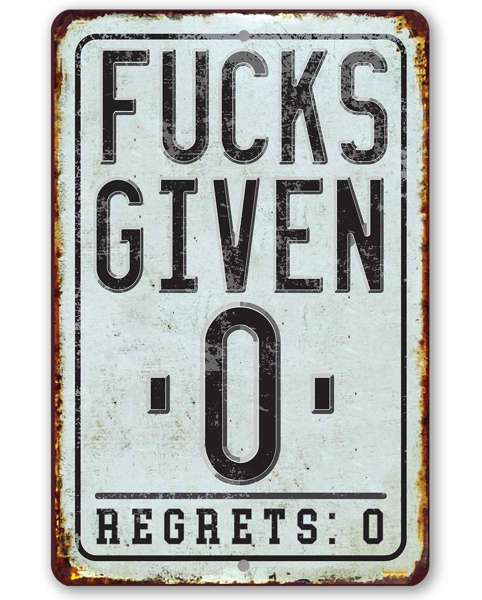 Fucks Given Zero Regrets Zero - Metal Sign | Lone Star Art.