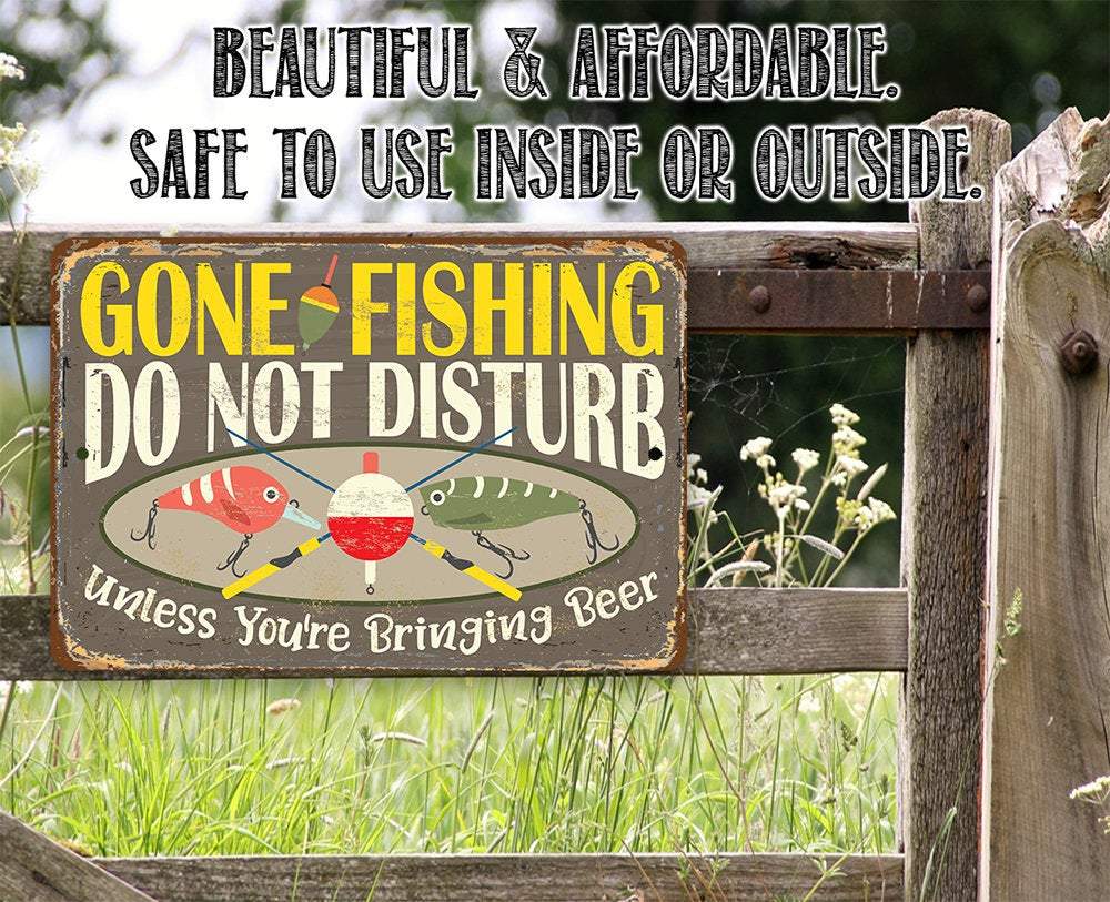 Gone Fishing, Do Not Disturb Unless You're Bringing Beer - Metal Sign | Lone Star Art.