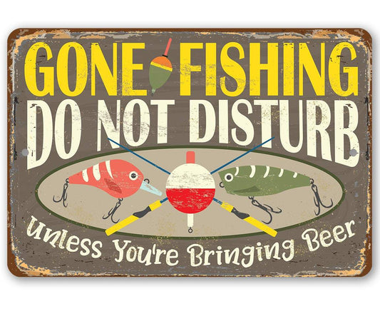 Gone Fishing, Do Not Disturb Unless You're Bringing Beer - Metal Sign | Lone Star Art.