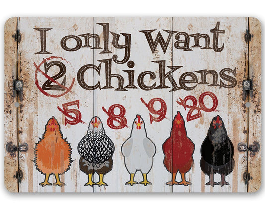 I Only Want Chickens - Metal Sign | Lone Star Art.
