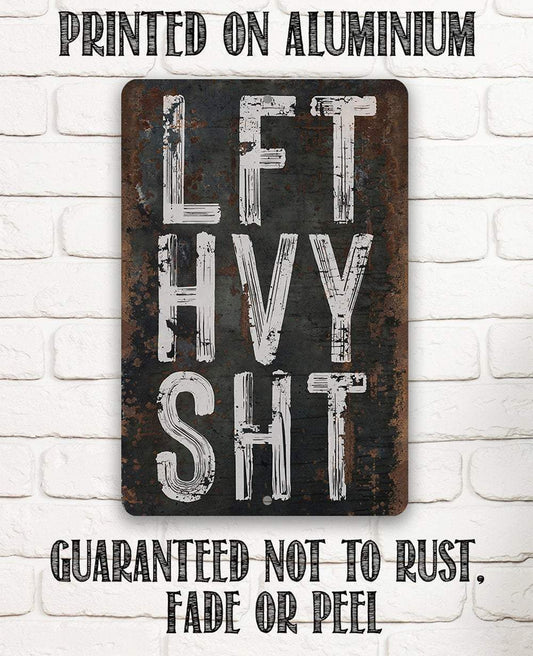 Lift Heavy Shit - Metal Sign | Lone Star Art.