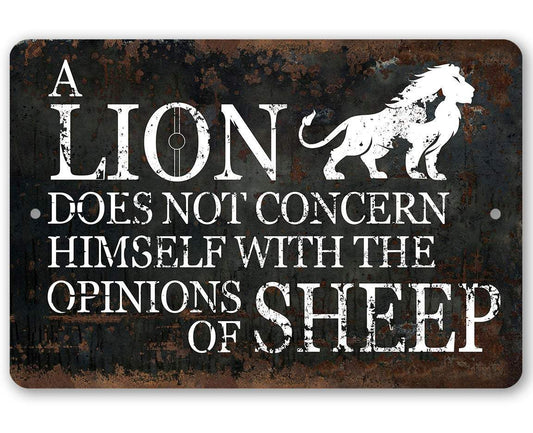 A Lion Doesn't Concern Himself with the Opinions of Sheep - Metal Signs | Lone Star Art.