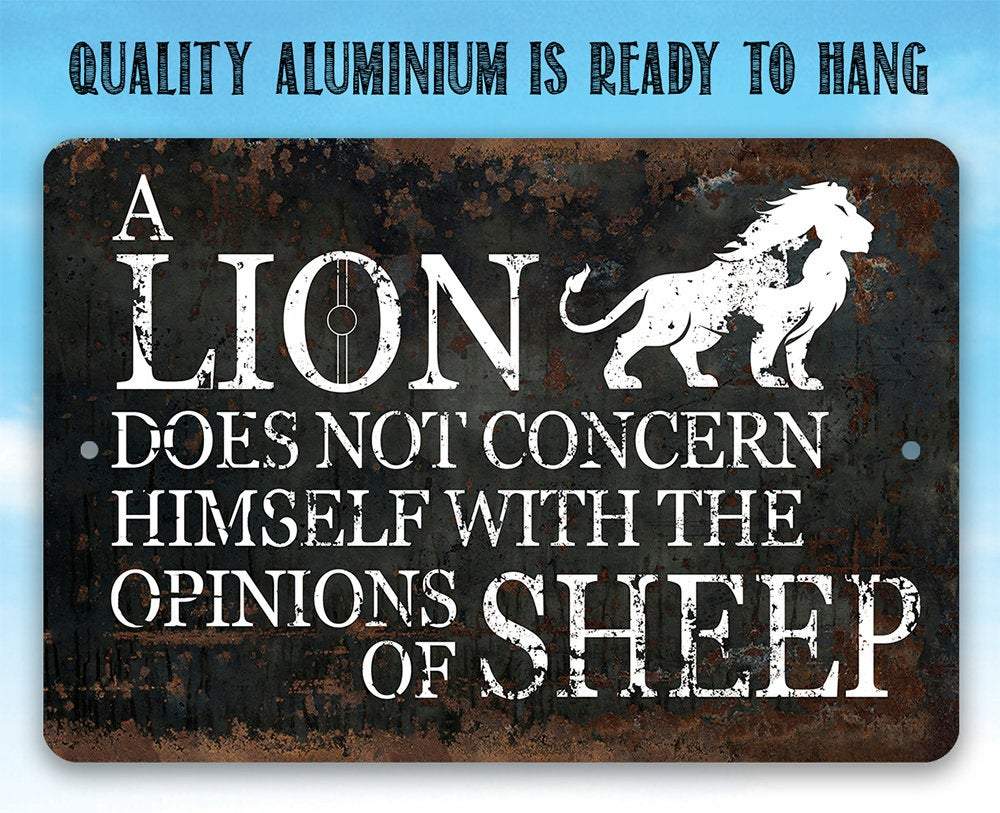 A Lion Doesn't Concern Himself with the Opinions of Sheep - Metal Signs | Lone Star Art.