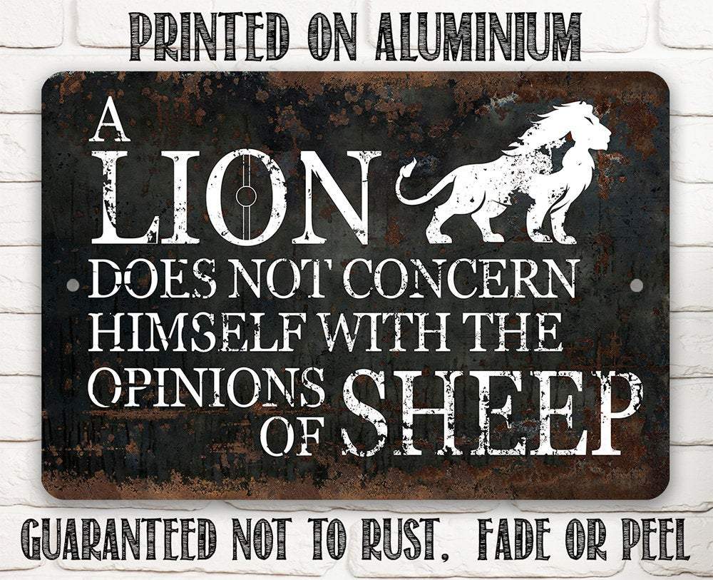 A Lion Doesn't Concern Himself with the Opinions of Sheep - Metal Signs | Lone Star Art.
