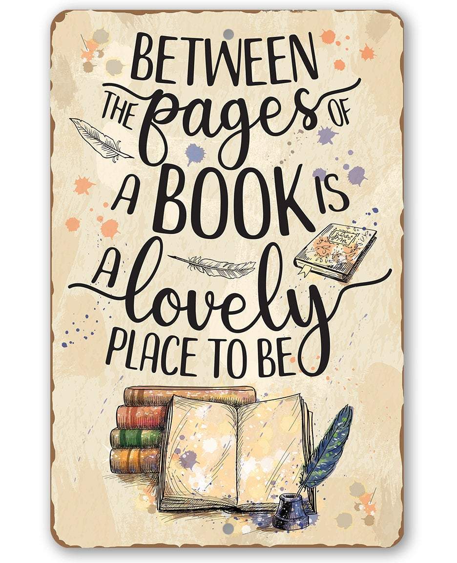 Between The Pages of a Book is a Lovely Place to be - Metal Sign | Lone Star Art.