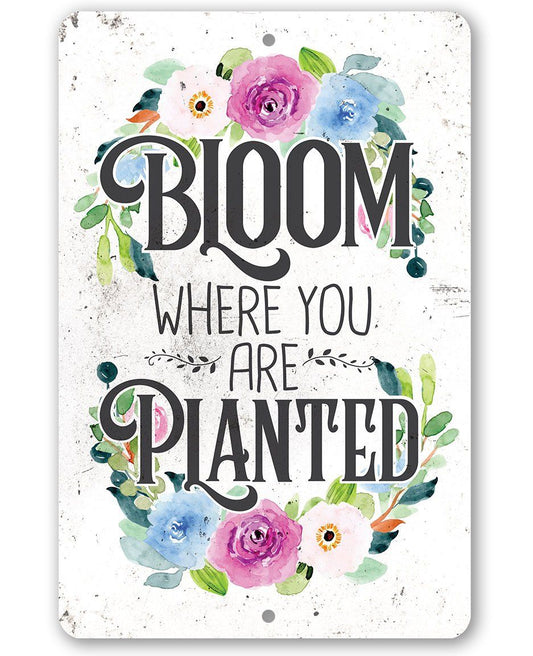 Bloom Where You Are Planted - Metal Sign | Lone Star Art.