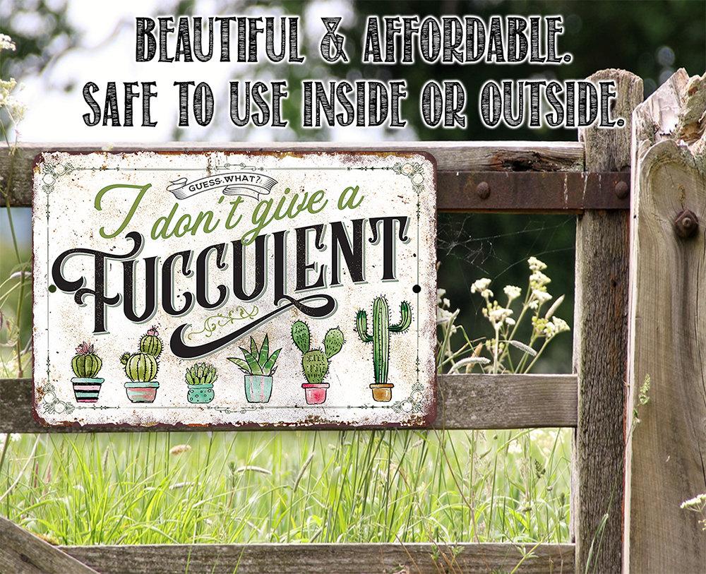 I Don't Give A Fucculent - Metal Sign | Lone Star Art.