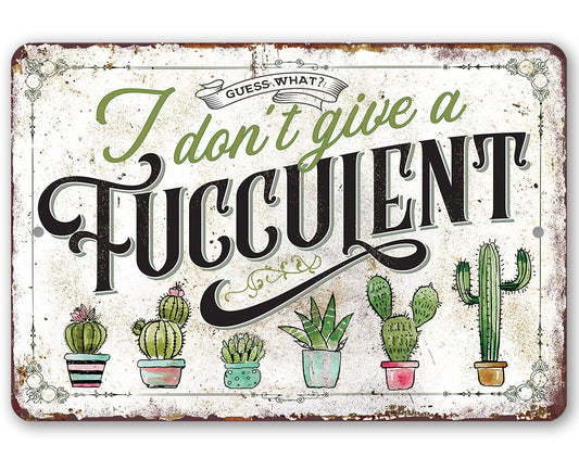 I Don't Give A Fucculent - Metal Sign | Lone Star Art.