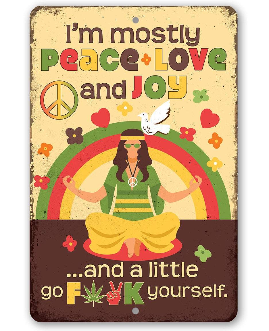 I'm Mostly Peace Love and Joy - Metal Sign | Lone Star Art.
