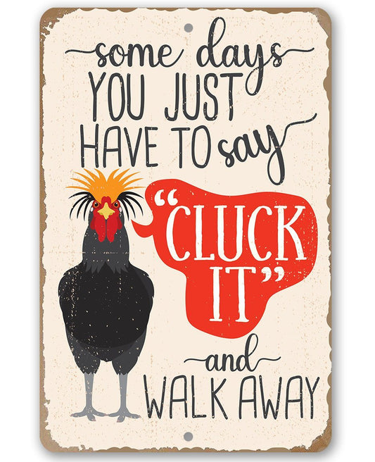 Just Say Cluck It - Metal Sign | Lone Star Art.