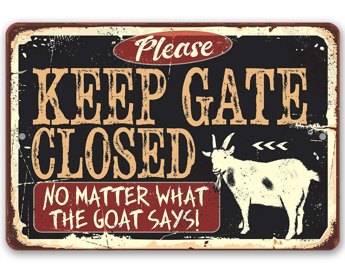 Keep Gate Closed The Goat - Metal Sign | Lone Star Art.