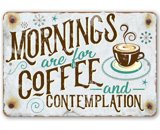 Mornings Are For Coffee - Metal Sign | Lone Star Art.
