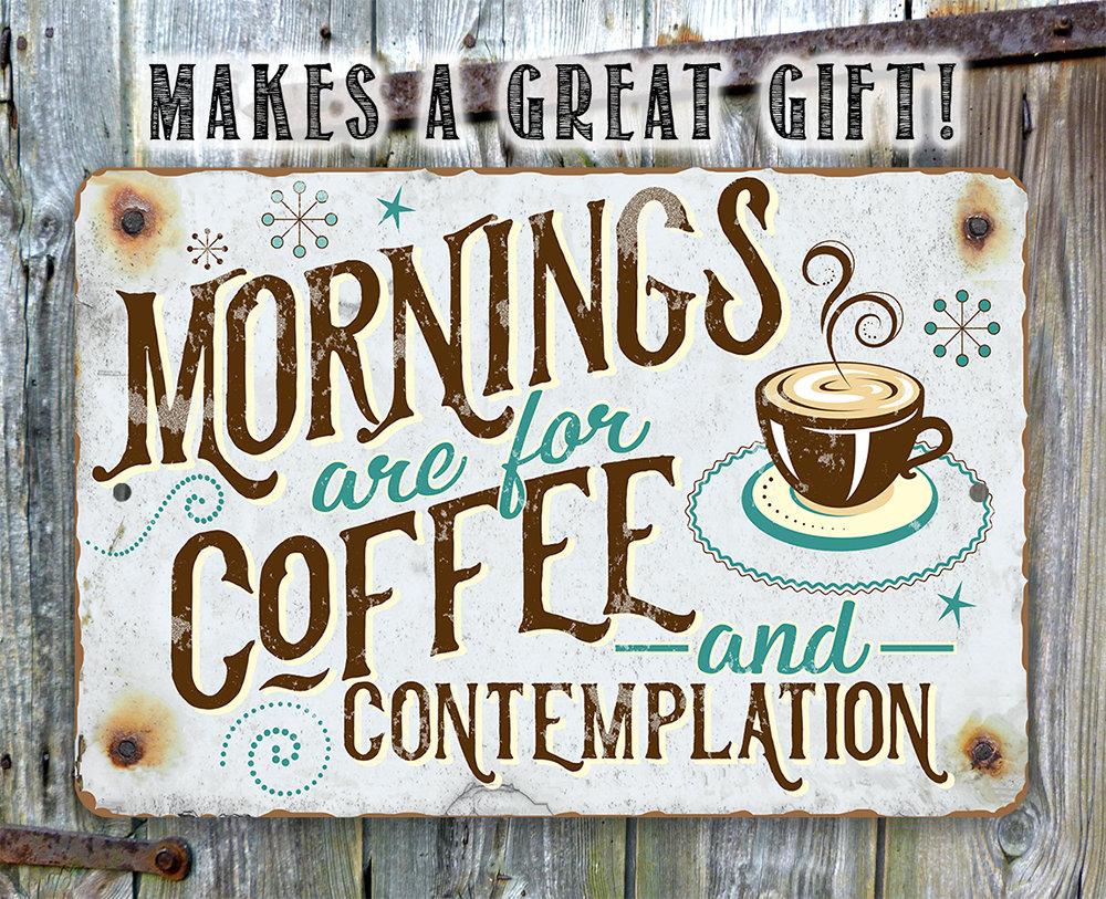 Mornings Are For Coffee - Metal Sign | Lone Star Art.