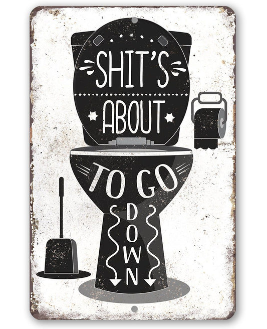 Shit's About To Go Down - Metal Sign | Lone Star Art.