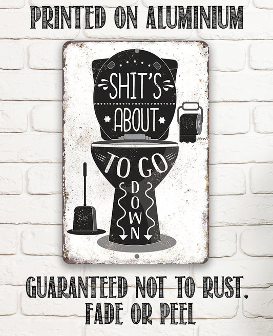 Shit's About To Go Down - Metal Sign | Lone Star Art.