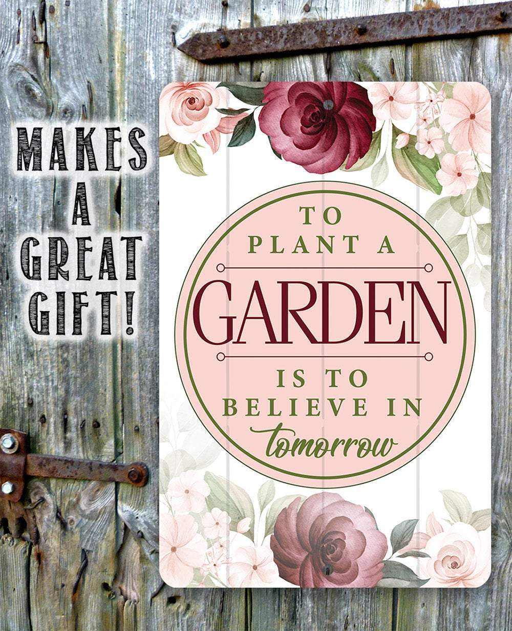To Plant A Garden - Metal Sign | Lone Star Art.