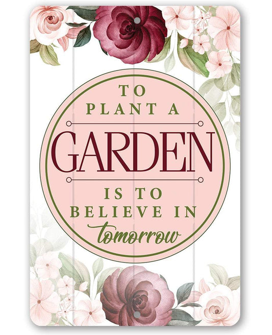 To Plant A Garden - Metal Sign | Lone Star Art.