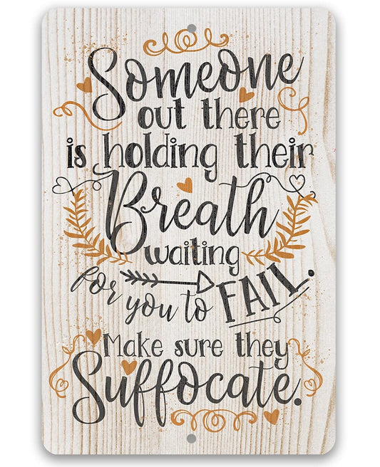 Tin - Someone Out There is Holding Their Breath - Durable Metal Sign - 8" x 12" or 12" x 18" Aluminum Tin Awesome Metal Poster Lone Star Art